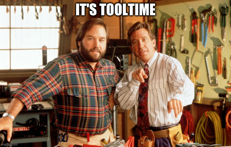 ToolTime | IT'S TOOLTIME | image tagged in tooltime | made w/ Imgflip meme maker