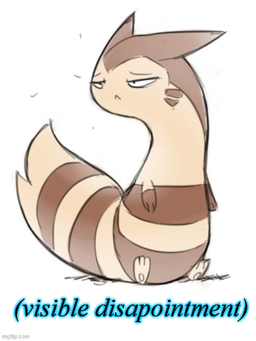 furret visible disapointment | image tagged in furret visible disapointment | made w/ Imgflip meme maker