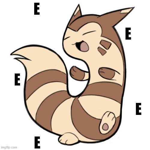 FurrEt lovEs E | E; E; E; E; E | image tagged in memes,pokemon | made w/ Imgflip meme maker