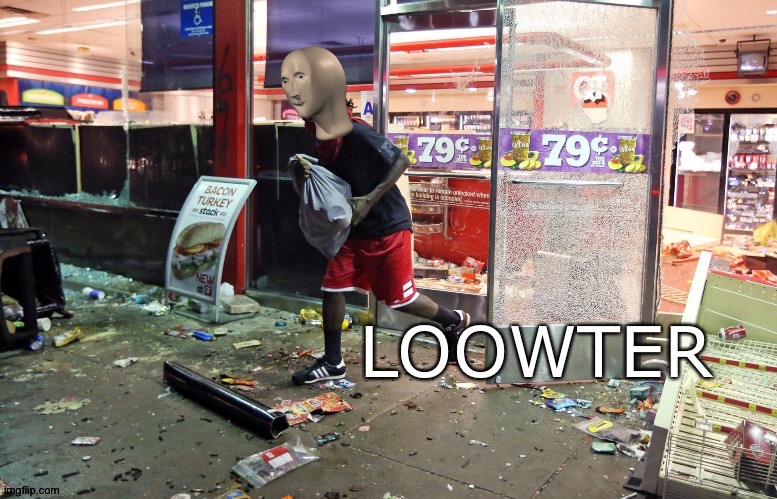 image tagged in meme man,looting | made w/ Imgflip meme maker