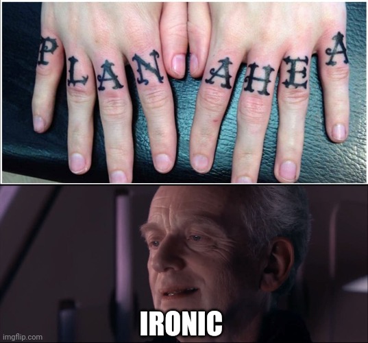 IRONIC | image tagged in palpatine ironic | made w/ Imgflip meme maker