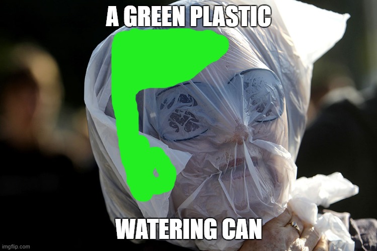 Plastic Bag Challenge | A GREEN PLASTIC; WATERING CAN | image tagged in song,radiohead | made w/ Imgflip meme maker