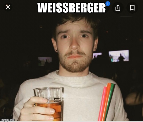 WEISSBERGER | made w/ Imgflip meme maker