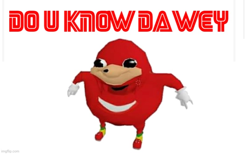 Do u know da wey | image tagged in ugandan knuckles,blank meme template,dank memes,memes,do you know da wae | made w/ Imgflip meme maker