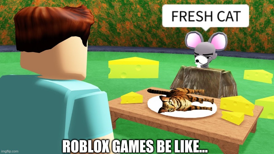 Roblox Games Be Like Imgflip - cringe roblox games