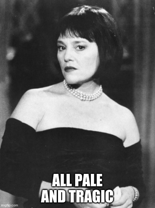 ALL PALE AND TRAGIC | made w/ Imgflip meme maker