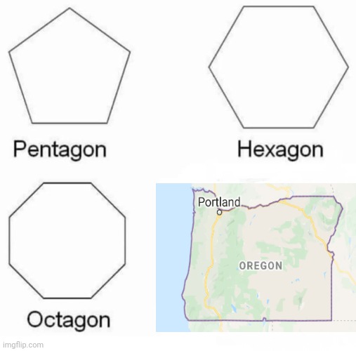 Upvote this meme if you meh | image tagged in pentagon hexagon octagon,oregon | made w/ Imgflip meme maker