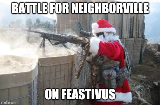 PVZ on Christmas | BATTLE FOR NEIGHBORVILLE; ON FEASTIVUS | image tagged in memes,hohoho | made w/ Imgflip meme maker