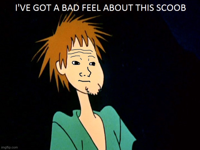 I’ve got a bad feel about this scoob | image tagged in ive got a bad feel about this scoob | made w/ Imgflip meme maker