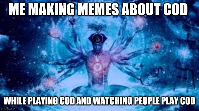 Biggest Brain Of Them All | ME MAKING MEMES ABOUT COD WHILE PLAYING COD AND WATCHING PEOPLE PLAY COD | image tagged in biggest brain of them all | made w/ Imgflip meme maker