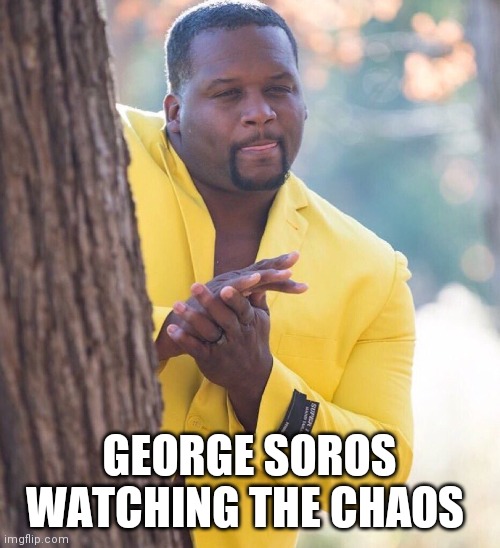 Riots 2020 | GEORGE SOROS WATCHING THE CHAOS | image tagged in black guy hiding behind tree | made w/ Imgflip meme maker