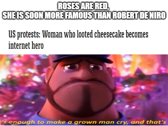 ROSES ARE RED, 
SHE IS SOON MORE FAMOUS THAN ROBERT DE NIRO | made w/ Imgflip meme maker