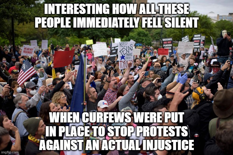 When you can't identify actual injustice | INTERESTING HOW ALL THESE PEOPLE IMMEDIATELY FELL SILENT; WHEN CURFEWS WERE PUT IN PLACE TO STOP PROTESTS AGAINST AN ACTUAL INJUSTICE | image tagged in haircut,protest,police brutality,curfew | made w/ Imgflip meme maker