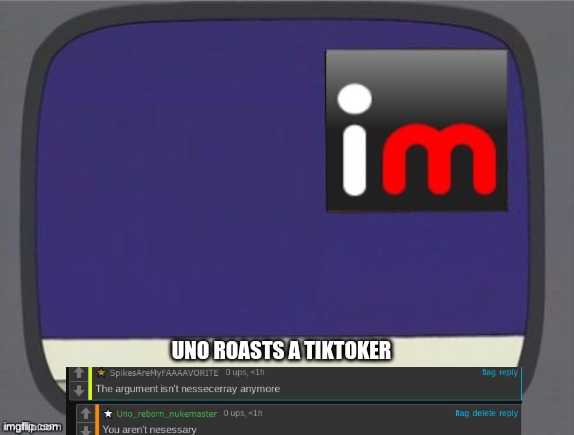 imgflip news | UNO ROASTS A TIKTOKER | image tagged in imgflip news | made w/ Imgflip meme maker