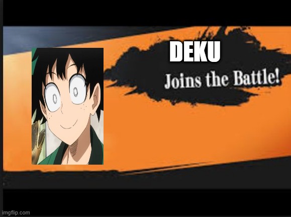 IM IN | DEKU | image tagged in joins the battle | made w/ Imgflip meme maker