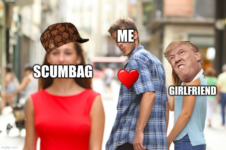 Distracted Boyfriend | ME; SCUMBAG; GIRLFRIEND | image tagged in memes,distracted boyfriend | made w/ Imgflip meme maker