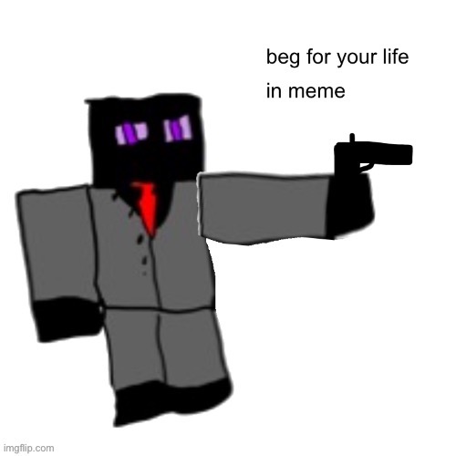 E | image tagged in ezlo beg for your life in meme | made w/ Imgflip meme maker