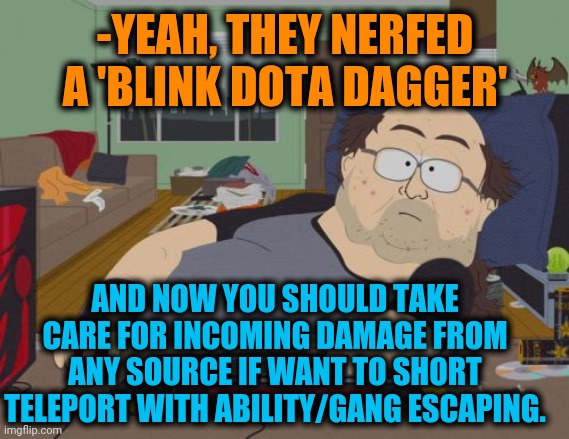RPG Fan Meme | -YEAH, THEY NERFED A 'BLINK DOTA DAGGER' AND NOW YOU SHOULD TAKE CARE FOR INCOMING DAMAGE FROM ANY SOURCE IF WANT TO SHORT TELEPORT WITH ABI | image tagged in memes,rpg fan | made w/ Imgflip meme maker