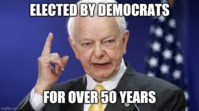 Robert Byrd | ELECTED BY DEMOCRATS FOR OVER 50 YEARS | image tagged in robert byrd | made w/ Imgflip meme maker