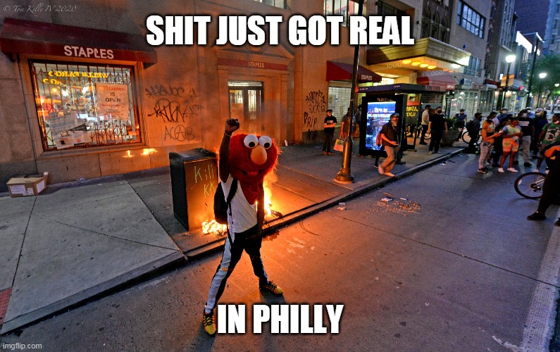 4reel | SHIT JUST GOT REAL; IN PHILLY | image tagged in elmo,philadelphia | made w/ Imgflip meme maker