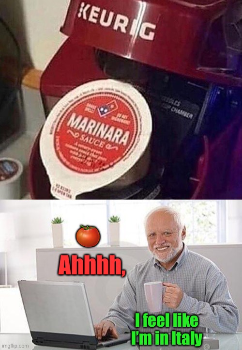 🍅; Ahhhh, I feel like I’m in Italy | image tagged in hide the pain harold smile,coffee,memes,funny | made w/ Imgflip meme maker