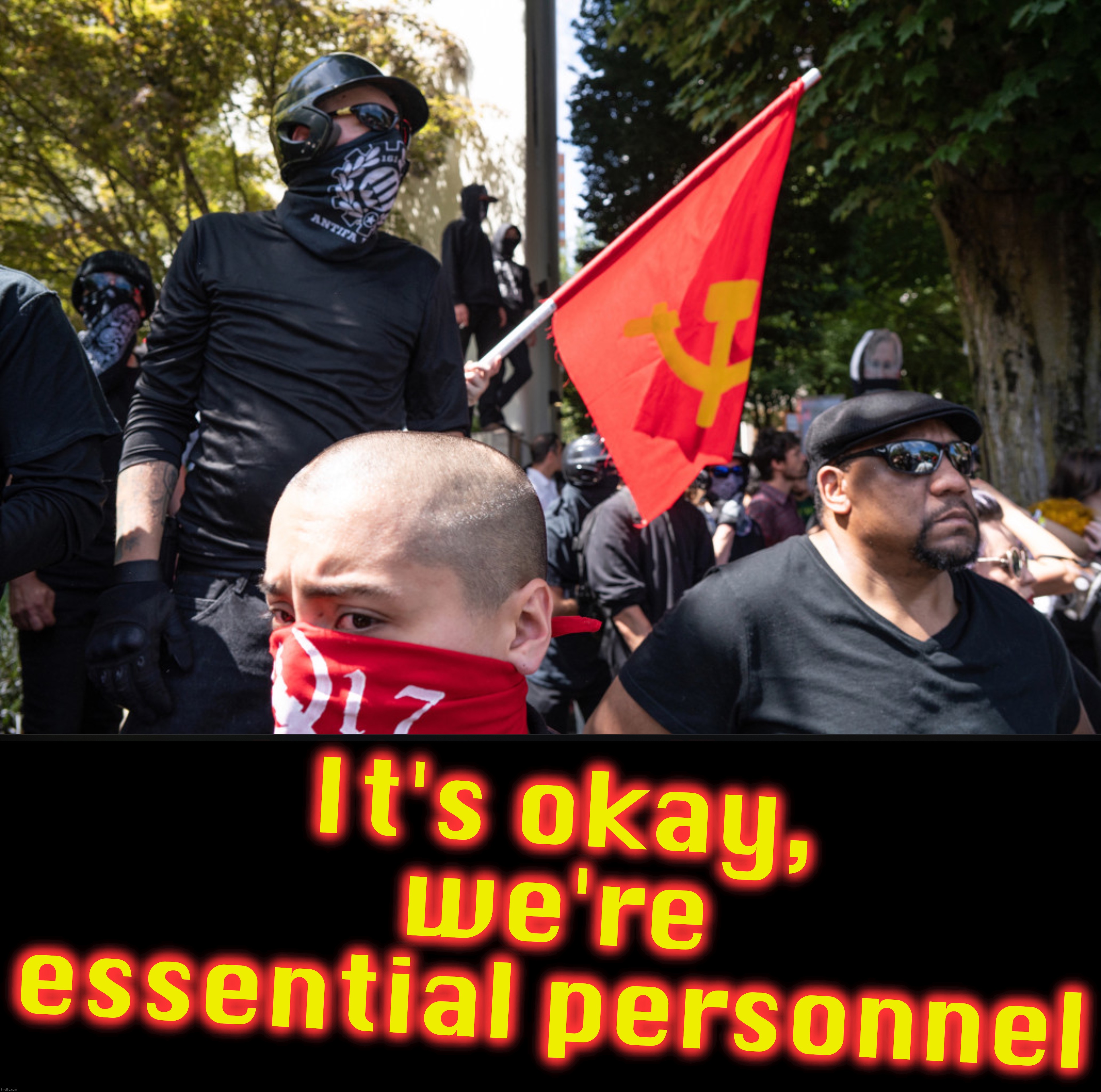 It's okay, we're essential personnel | image tagged in rioters,covid-19 | made w/ Imgflip meme maker