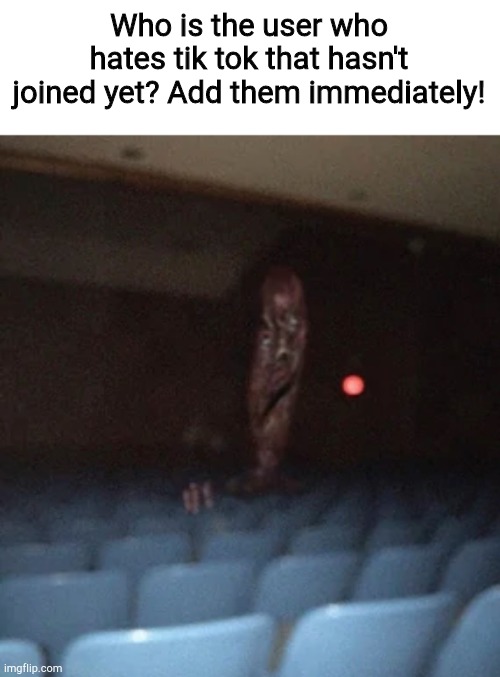 Starliner Cinema | Who is the user who hates tik tok that hasn't joined yet? Add them immediately! | image tagged in starliner cinema | made w/ Imgflip meme maker