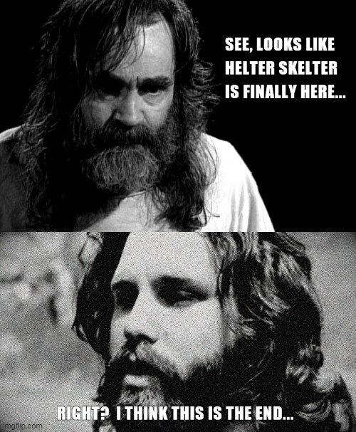 Just a little 60's styled darkish humor; relax. | image tagged in charles manson,jim morrison | made w/ Imgflip meme maker