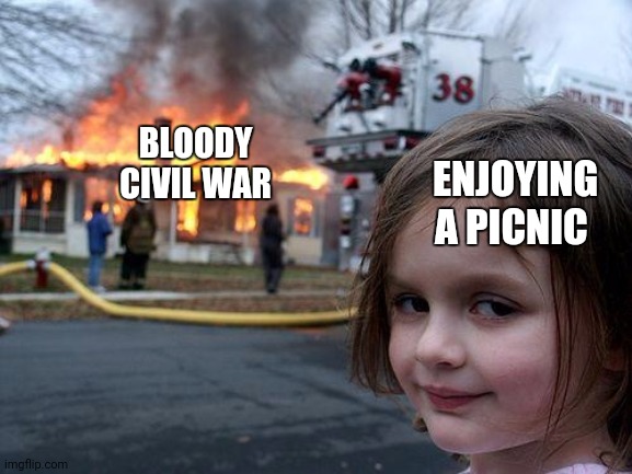 The picnic during the first battle of the American Civil war | BLOODY CIVIL WAR; ENJOYING A PICNIC | image tagged in memes,disaster girl | made w/ Imgflip meme maker