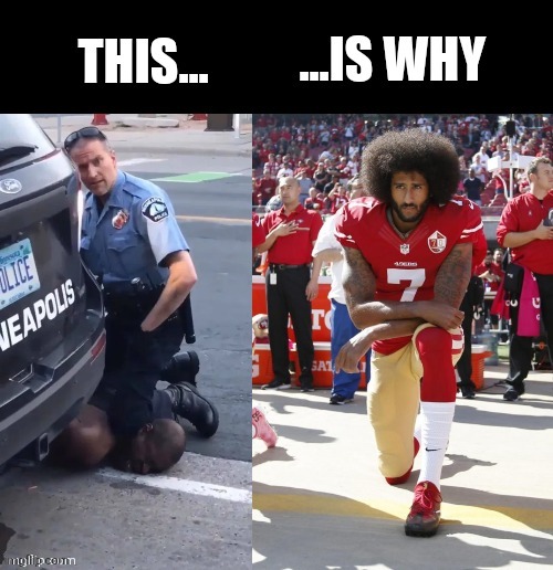 Which knee is better? | image tagged in colin kaepernick,protest,nfl,police brutality | made w/ Imgflip meme maker