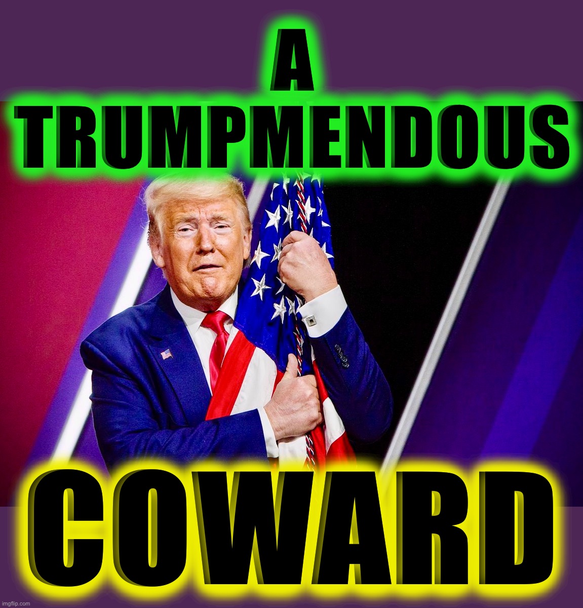 POtuS Trump | A
TRUMPMENDOUS; COWARD | image tagged in donald trump,memes,world war c,george floyd,blm,captain trumps | made w/ Imgflip meme maker