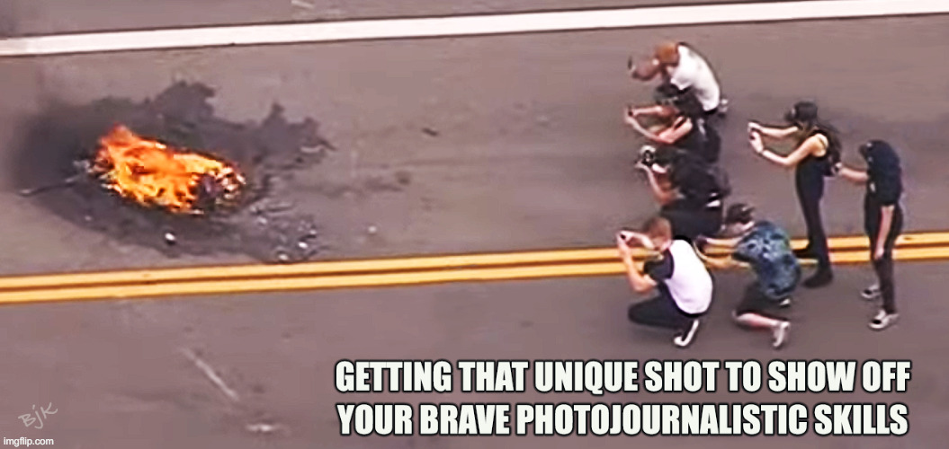 "Dramatic" Coverage | image tagged in riot,riots,protest,media,journalists,stupid | made w/ Imgflip meme maker