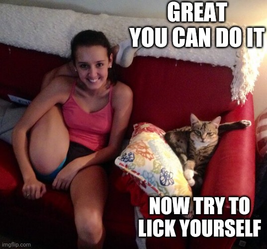 CAT YOGA | GREAT YOU CAN DO IT; NOW TRY TO LICK YOURSELF | image tagged in cats,funny cats,yoga | made w/ Imgflip meme maker