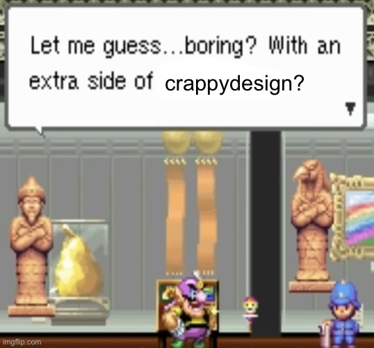 Extra Side Of Boring | crappydesign? | image tagged in extra side of boring | made w/ Imgflip meme maker