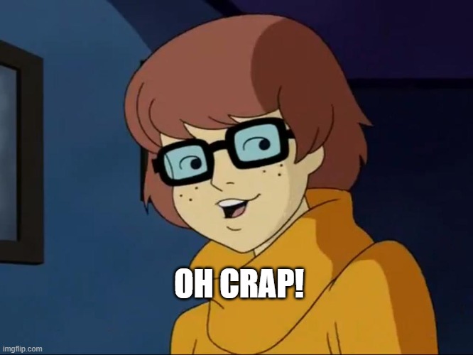 https://imgflip.com/i/43lmln#com4752396 | OH CRAP! | image tagged in velma,oh crap | made w/ Imgflip meme maker