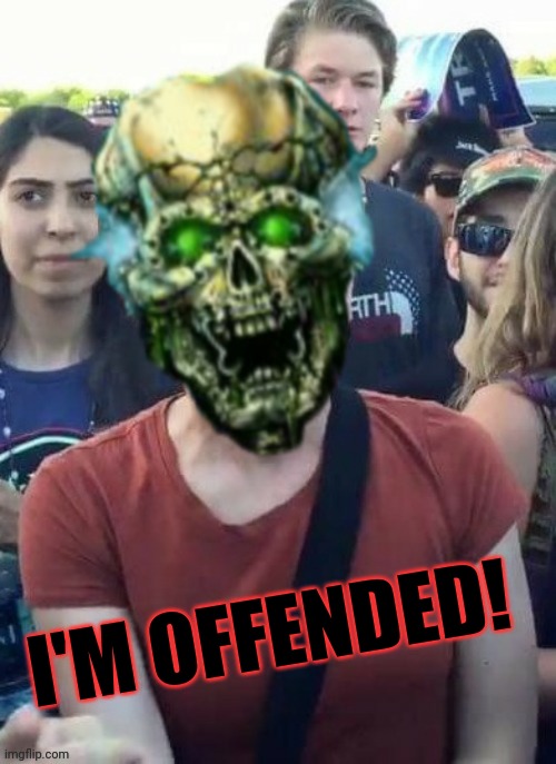I'M OFFENDED! | made w/ Imgflip meme maker