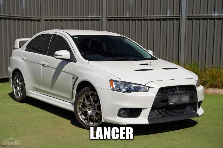 L for Lancer! | LANCER | image tagged in lancer picture 1,memes,cars | made w/ Imgflip meme maker