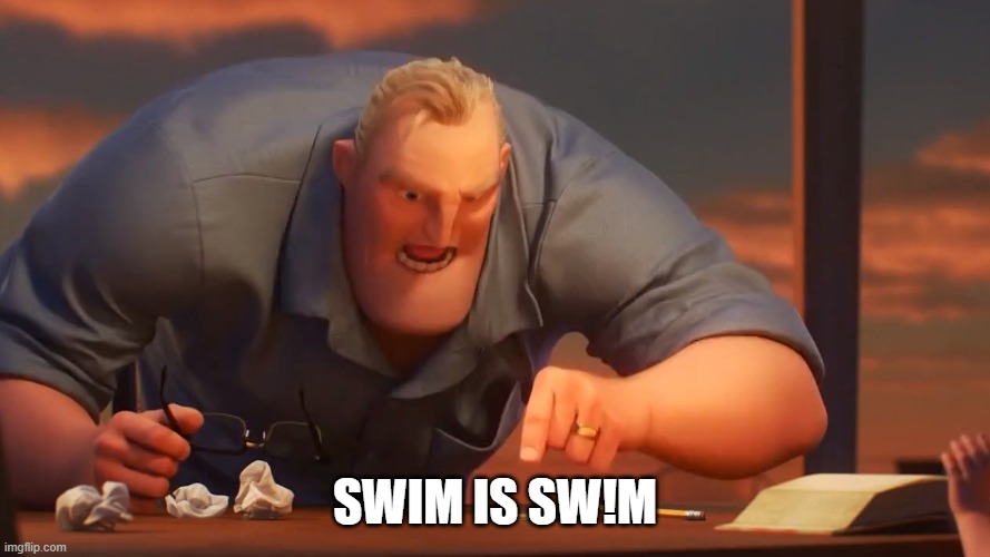 math is math | SWIM IS SW!M | image tagged in math is math | made w/ Imgflip meme maker