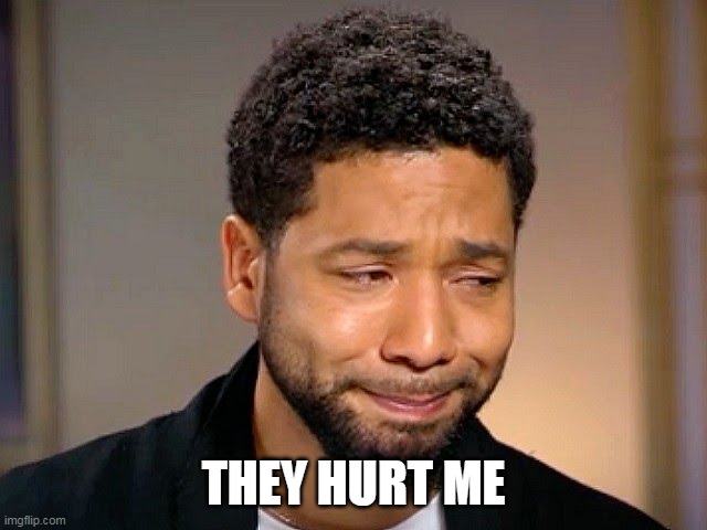 Jussie Smollet Crying | THEY HURT ME | image tagged in jussie smollet crying | made w/ Imgflip meme maker