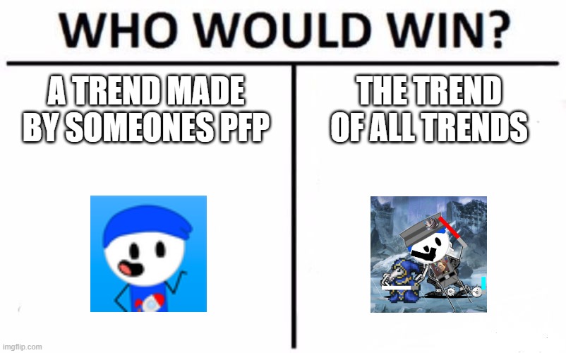 Only Scratch Users Will Get This | A TREND MADE BY SOMEONES PFP; THE TREND OF ALL TRENDS | image tagged in memes,who would win,-rocket-,scratch | made w/ Imgflip meme maker