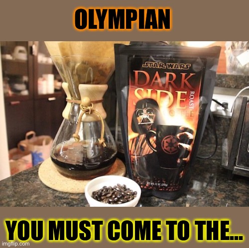OLYMPIAN YOU MUST COME TO THE... | made w/ Imgflip meme maker