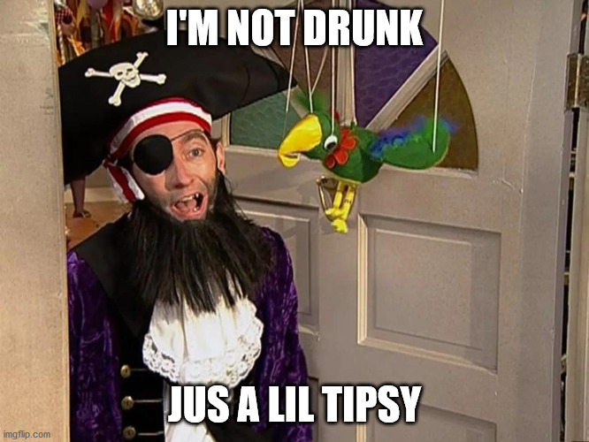 I'M NOT DRUNK; JUS A LIL TIPSY | made w/ Imgflip meme maker