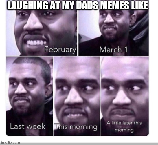 Dads are not funny no offense to dads | LAUGHING AT MY DADS MEMES LIKE | image tagged in dads | made w/ Imgflip meme maker