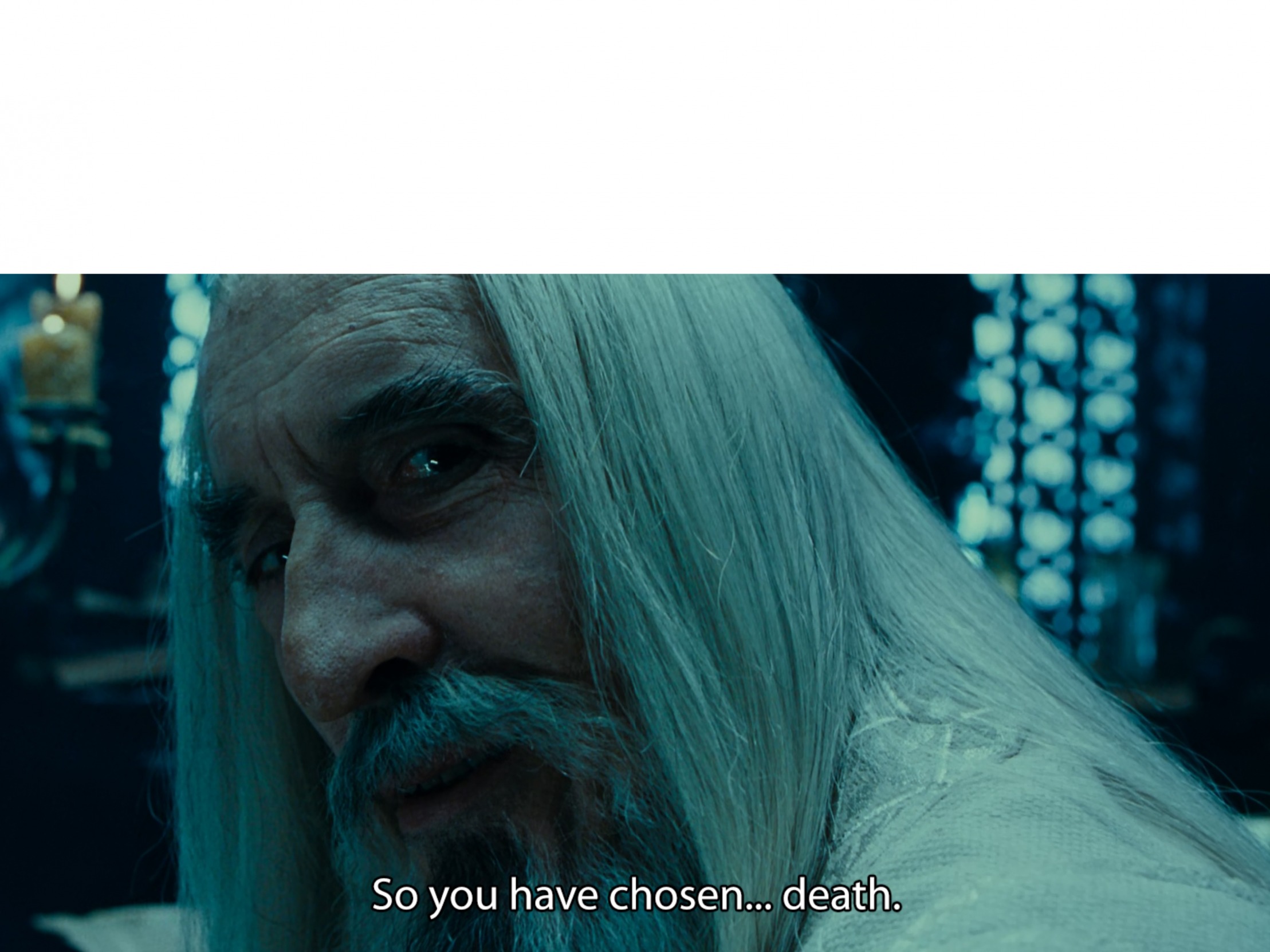 Saruman Chosen Death Blank Meme Template