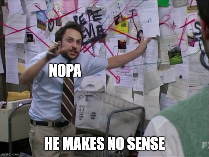 Red String | NOPA HE MAKES NO SENSE | image tagged in red string | made w/ Imgflip meme maker