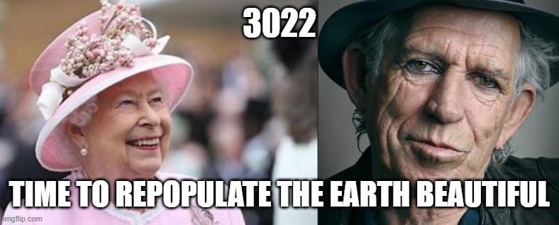3022 | 3022; TIME TO REPOPULATE THE EARTH BEAUTIFUL | image tagged in 3022 | made w/ Imgflip meme maker