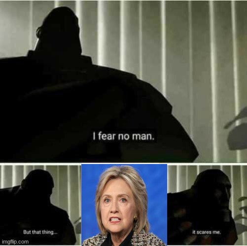 I fear no man | image tagged in i fear no man | made w/ Imgflip meme maker