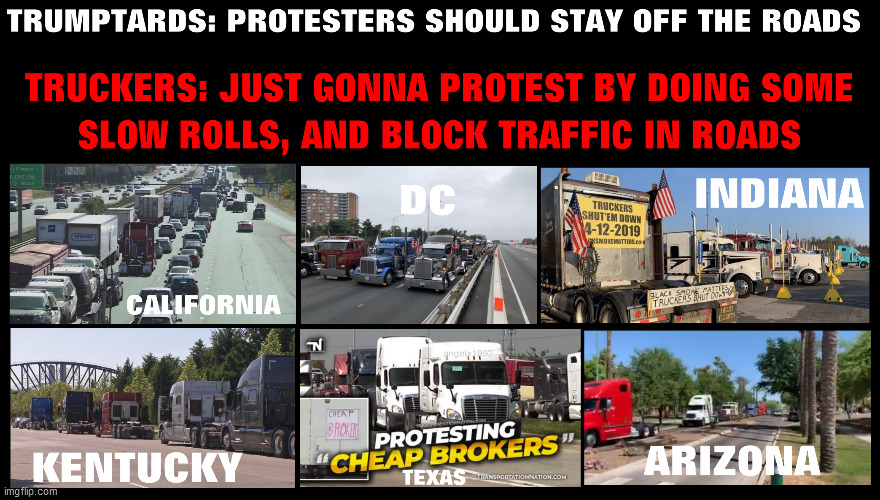 image tagged in protesters,trumptards,trucker,dump trump,roads,traffic | made w/ Imgflip meme maker