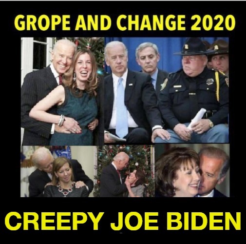 Grope & Change 2020 | image tagged in creepy joe biden,creepy uncle joe,pedo joe biden,sexual predator,old pervert,groper joe | made w/ Imgflip meme maker