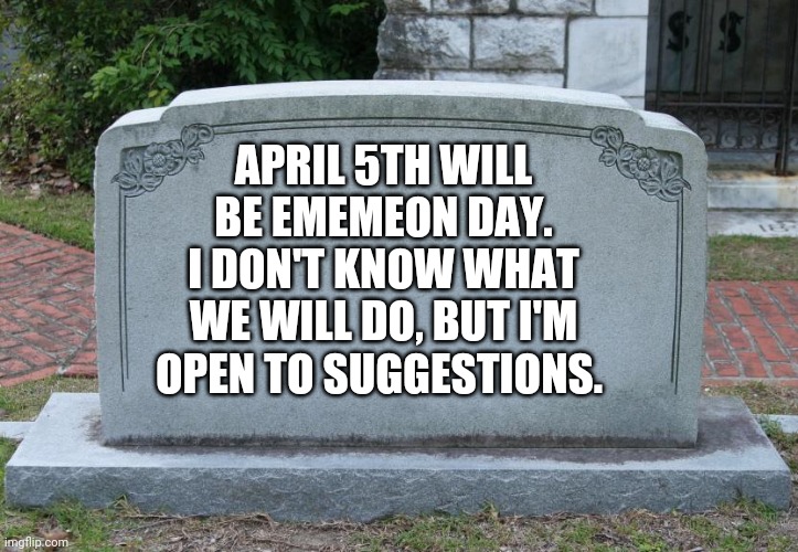 That's when she left. | APRIL 5TH WILL BE EMEMEON DAY. I DON'T KNOW WHAT WE WILL DO, BUT I'M OPEN TO SUGGESTIONS. | image tagged in ememeon,pirate crew | made w/ Imgflip meme maker
